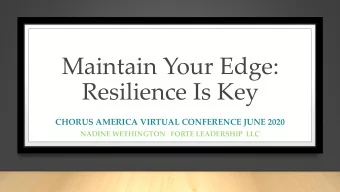 Resilience Is Key  CHORUS AMERICA VIRTUAL CONFERENCE JUNE 2020  NADINE WETHINGTON   FORTE
