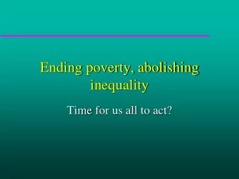 Ending poverty, abolishing  inequality  Time for us all to act?  The pathogenesis paradigm