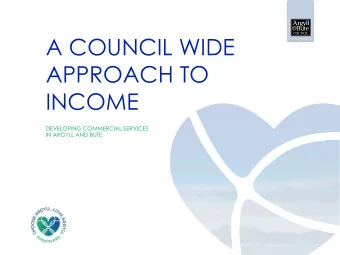 APPROACH TO  INCOME  DEVELOPING COMMERCIAL SERVICES  IN ARGYLL AND BUTE  8 Key Work Streams: