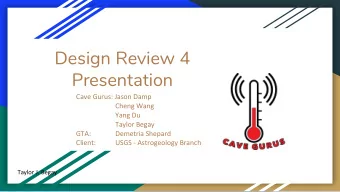 Design Review 4  Presentation  Cave Gurus: Jason Damp  Cheng Wang  Yang Du  Taylor Begay  GTA: