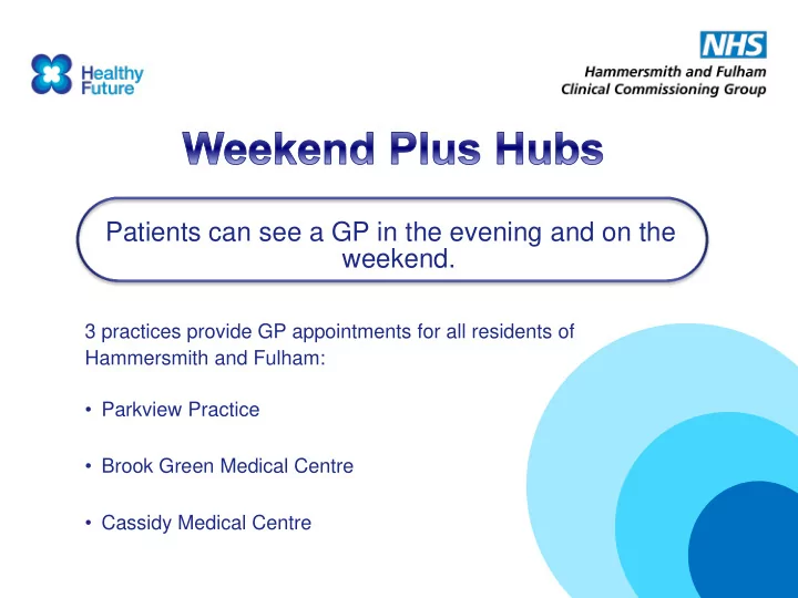 patients can see a gp in the evening and on the weekend