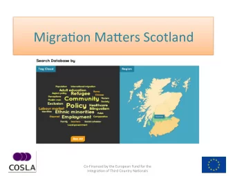Migra&amp;on  Ma*ers  Scotland      Co-Financed  by  the  European