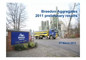Breedon Aggregates  2011 preliminary results 6 th March 2012  1  Introduction Peter Tom CBE