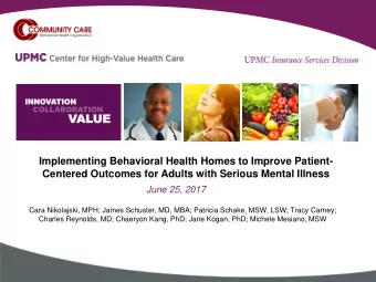 VAL  ALUE  UE  Implementing Behavioral Health Homes to Improve Patient-  Centered Outcomes for
