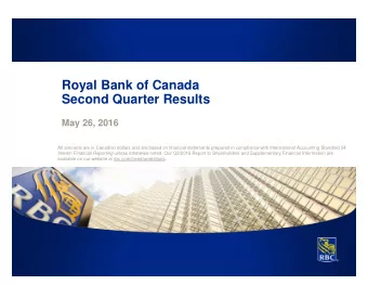 Royal Bank of Canada  Second Quarter Results  May 26, 2016  All amounts are in Canadian dollars and