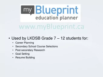www.myBlueprint.ca  Used by LKDSB Grade 7  12 students for:  Career Planning  Secondary