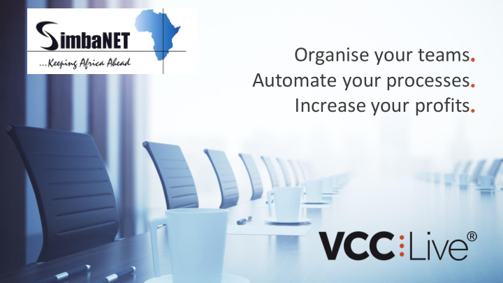 organise your teams automate your processes increase your