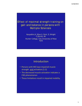 Introduction  Persons with MS have impaired muscle strength and activation.(1  2)  The