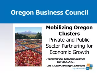 Oregon Business Council  Mobilizing Oregon  Clusters  Private and Public  Sector Partnering for
