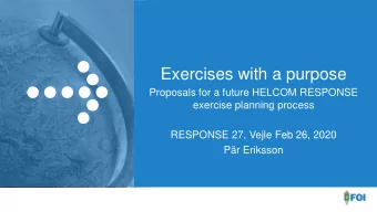 Exercises with a purpose  Proposals for a future HELCOM RESPONSE  exercise planning process
