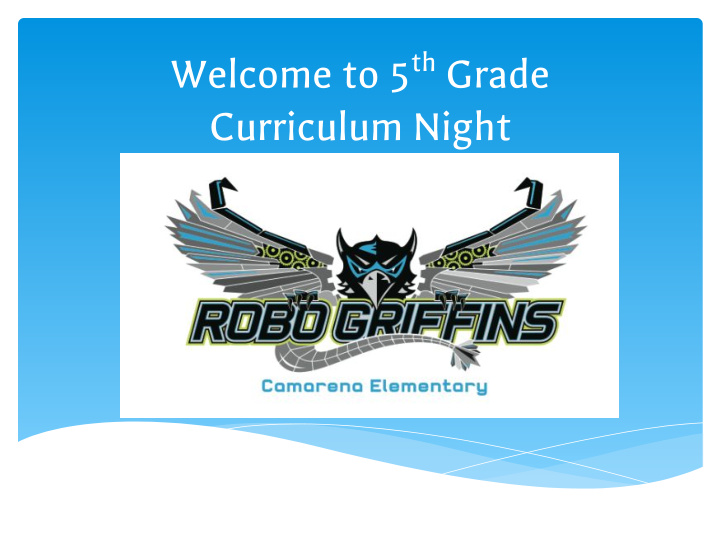 welcome to 5 th grade curriculum night introduction of
