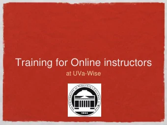Training for Online instructors  at UVa-Wise  Delivery System  Moodle  Flexible and Powerful