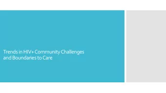 Trends in HIV+ Community Challenges  and Boundaries to Care  This is an examination of trends in