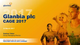 Glanbia plc  CAGE 2017  22 March 2017  Siobhan Talbot  Group Managing Director  Cautionary