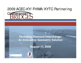 2009 ACEC-KY/ FHWA/ KYTC Partnering  Conference  Diverging Diamond Interchange:  An Innovative