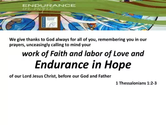 Endurance in Hope  of our Lord Jesus Christ, before our God and Father  1 Thessalonians 1:2-3  Holy