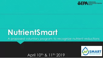 NutrientSmart  A proposed voluntary program to recognize nutrient reductions April 10 th &amp; 11