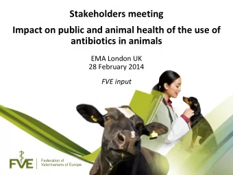 Stakeholders meeting  Impact on public and animal health of the use of antibiotics in animals  EMA