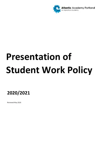 Presentation of  Student Work Policy 2020/2021  Reviewed May 2020  Presenting Your Work (Primary