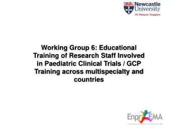Working Group 6: Educational  Training of Research Staff Involved  in Paediatric Clinical Trials /
