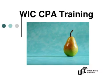 WIC CPA Training  Introduction  Presenters  Nancy Erickson, MS, RD, CLE  Tina Hickey, BAA,