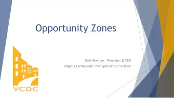 Opportunity Zones Bob Newman  President &amp; CEO  Virginia Community Development Corporation