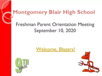 Montgomery Blair High School  Freshman Parent Orientation Meeting  September 10, 2020  Welcome,