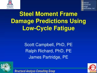 Low-Cycle Fatigue  Scott Campbell, PhD, PE  Ralph Richard, PhD, PE  James Partridge, PE  Background