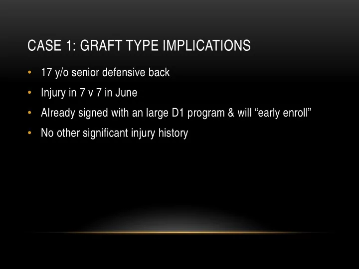 case 1 graft type implications