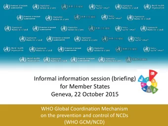 for Member States  Geneva, 22 October 2015  WHO Global Coordination Mechanism  on the prevention