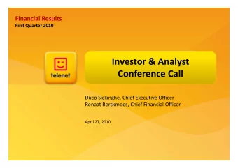 Investor &amp; Analyst Investor &amp; Analyst Conference Call Duco Sickinghe, Chief Executive
