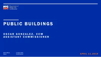 PUBLIC BUILDINGS  O S C A R  G O N Z A L E Z ,  C C M  A S S I S T A N T  C O M M I S S I O N E R