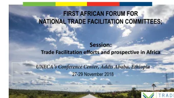 FIRST AFRICAN FORUM FOR  NATIONAL TRADE FACILITATION COMMITTEES;  Session:  Trade Facilitation