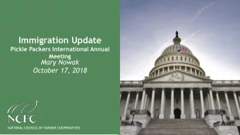 Immigration Update  Pickle Packers International Annual  Meeting  Mary Nowak  October 17, 2018