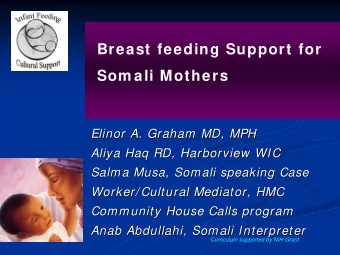 Breast feeding Support for  Som ali Mothers  Elinor A. Graham MD, MPH  Elinor A. Graham MD, MPH