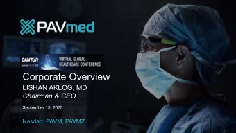 Corporate Overview  LISHAN AKLOG, MD  Chairman &amp; CEO  September 15, 2020  Nasdaq: PAVM, PAVMZ