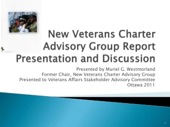 Presented by Muriel G. Westmorland  Former Chair, New Veterans Charter Advisory Group  Presented to