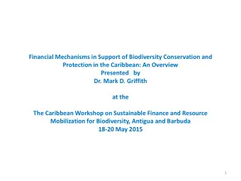 Financial Mechanisms in Support of Biodiversity Conservation and  Protection in the Caribbean: An
