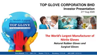 TOP GLOVE CORPORATION BHD  Investor Presentation 21 st Aug 2020  The Worlds Largest Manufacturer