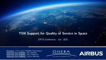 TSN Support for Quality of Service in Space  ERTS Conference - Jan. 2020  Presenter:  Pierre-Julien