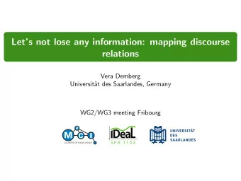 Lets not lose any information: mapping discourse  relations  Vera Demberg  Universit  at des