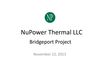 NuPower Thermal LLC Bridgeport Project November 12, 2013 Bridgeport Thermal The Bridgeport District
