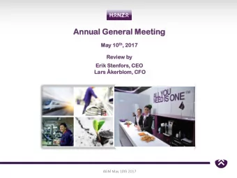 Annual  ual Ge  Gener  neral Meeting  eting May 10 th th , 2017  Revi  view  w by  Erik  k Stenf
