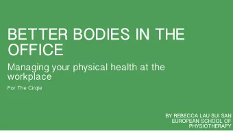 BETTER BODIES IN THE  OFFICE  Managing your physical health at the  workplace  For The Cirqle  BY