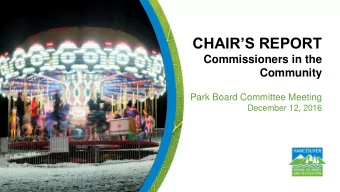 CHAIRS REPORT  Commissioners in the  Community  Park Board Committee Meeting  December 12, 2016