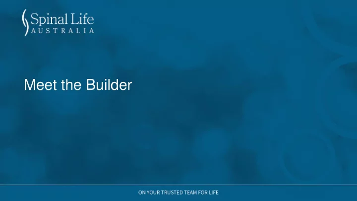 meet the builder welcome