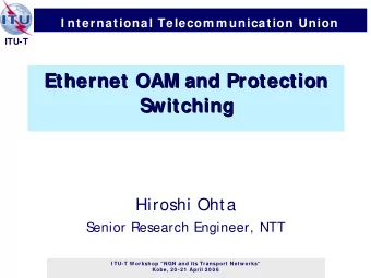 Ethernet OAM and Protection  Ethernet OAM and Protection  Switching  Switching  Hiroshi Ohta