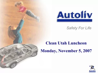 Clean Utah Luncheon  Monday, November 5, 2007  Autoliv History  Autoliv Inc.  Autoliv Inc.  1997