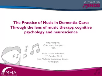 The Practice of Music in Dementia Care:  Through the lens of music therapy, cognitive  psychology