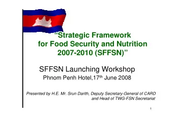 Strategic Framework  for Food Security and Nutrition  2007-2010 (SFFSN)  SFFSN Launching